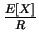 $ {\frac{{E[X]}}{{R}}}$